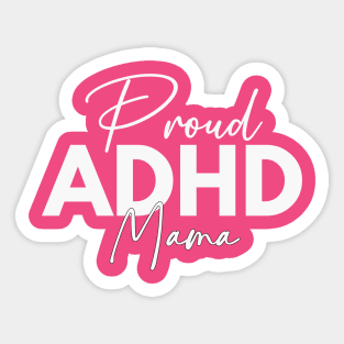 Proud ADHD Mama Sticker